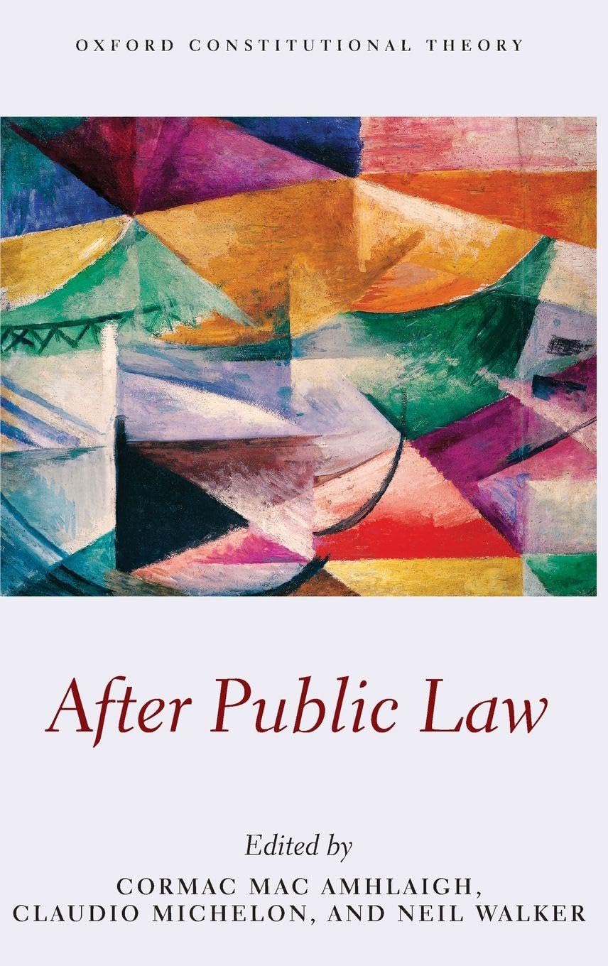 AFTER PUBLIC LAW OCON C (Oxford Constitutional Theory)