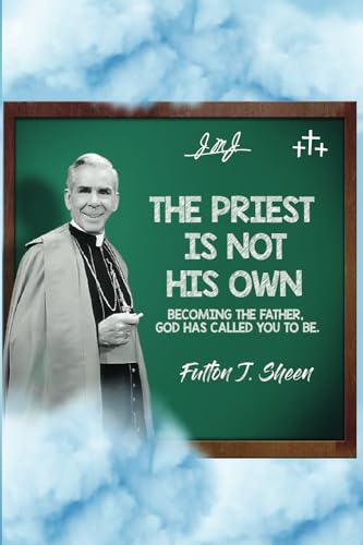 The Priest is Not His Own: Becoming The Father God Has Called You To Be