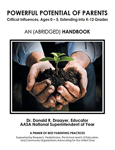 Powerful Potential of Parents: Critical Influences, Ages 0 - 5, Extending into K-12 Grades