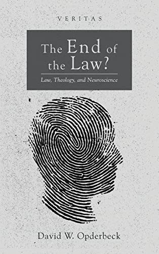 The End of the Law?: Law, Theology, and Neuroscience (Veritas)