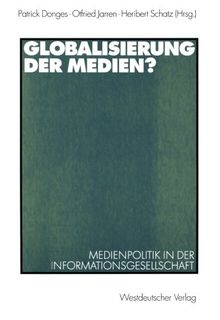 Globalisierung der Medien?: Medienpolitik in der Informationsgesellschaft (German Edition)