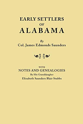 Early Settlers of Alabama, with Notes and Genealogies by His Granddaughter Elizabeth Saunders Blair Stubbs