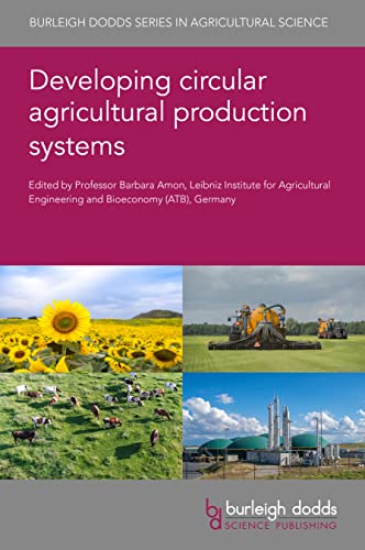 Developing circular agricultural production systems (Burleigh Dodds Series in Agricultural Science, 135, Band 135)