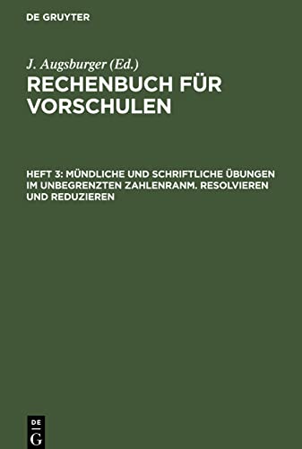 Rechenbuch für Vorschulen, Heft 3, Mündliche und schriftliche Übungen im unbegrenzten Zahlenranm. Resolvieren und Reduzieren