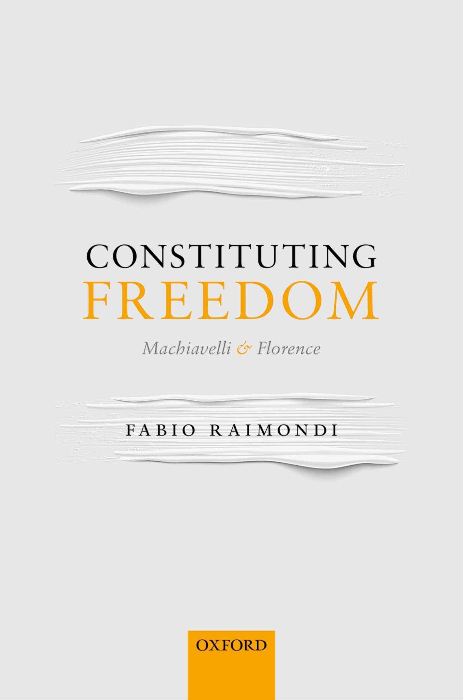 CONSTITUTING FREEDOM C: Machiavelli and Florence