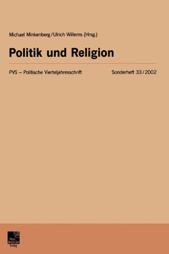 Politik und Religion: PVS - Politische Vierteljahresschrift. Sonderheft 33/ 2002 (Politische Vierteljahresschrift Sonderhefte)