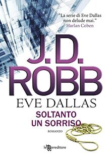 Soltanto un sorriso. Eve Dallas (Narrativa)