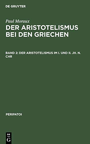 Der Aristotelismus im I. und II. Jh. n.Chr (Peripatoi, 6, Band 6)