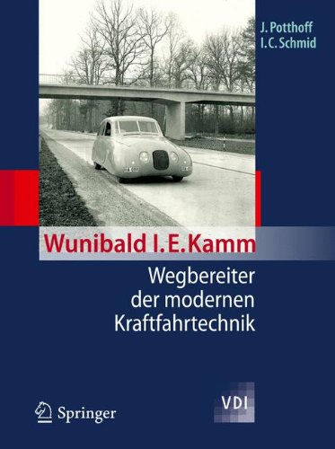 Wunibald I. E. Kamm - Wegbereiter der modernen Kraftfahrtechnik (VDI-Buch)