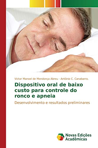 Dispositivo oral de baixo custo para controle do ronco e apneia: Desenvolvimento e resultados preliminares