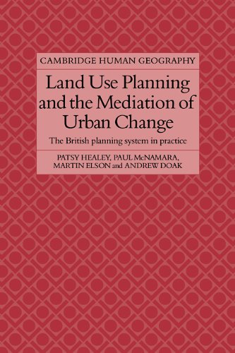 Land Use Planning and the Mediation of Urban Change: The British Planning System in Practice (Cambridge Human Geography)