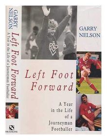 Left Foot Forward: A Year in the Life of a Journeyman Footballer