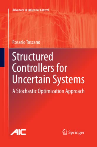 Structured Controllers for Uncertain Systems: A Stochastic Optimization Approach (Advances in Industrial Control)