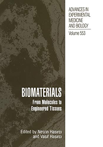 Biomaterials: From Molecules to Engineered Tissue (Advances in Experimental Medicine and Biology, 553, Band 553)