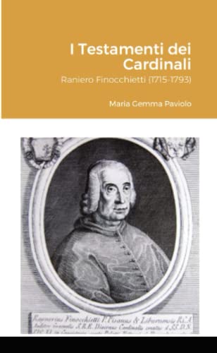 I Testamenti dei Cardinali: Raniero Finocchietti (1715-1793)