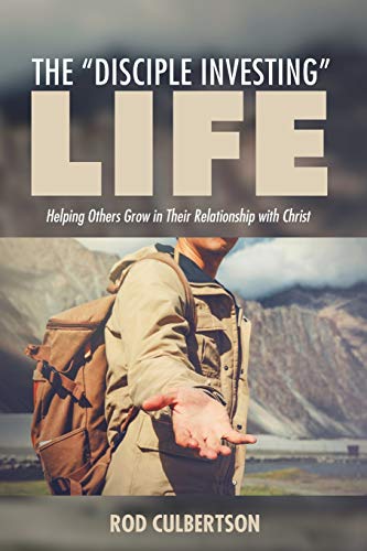 The Disciple Investing Life: Helping Others Grow in Their Relationship with Christ (Changed Lives Changing Lives, Band 1)