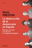 La destrucción de la democracia en España: Reforma, reacción y revolución en la Segunda República (Ensayo | Historia)