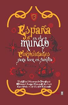 España en el mundo: Curiosidades para leer en familia (Clío. Crónicas de la historia)