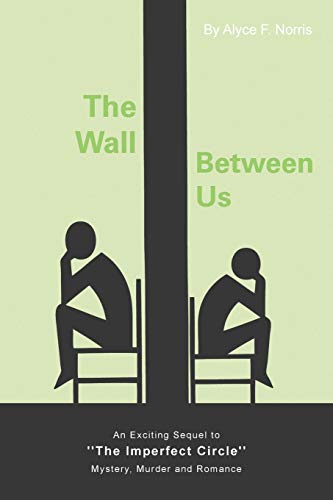 The Wall Between Us: An Exciting Sequel to ''The Imperfect Circle'' - Mystery, Murder and Romance