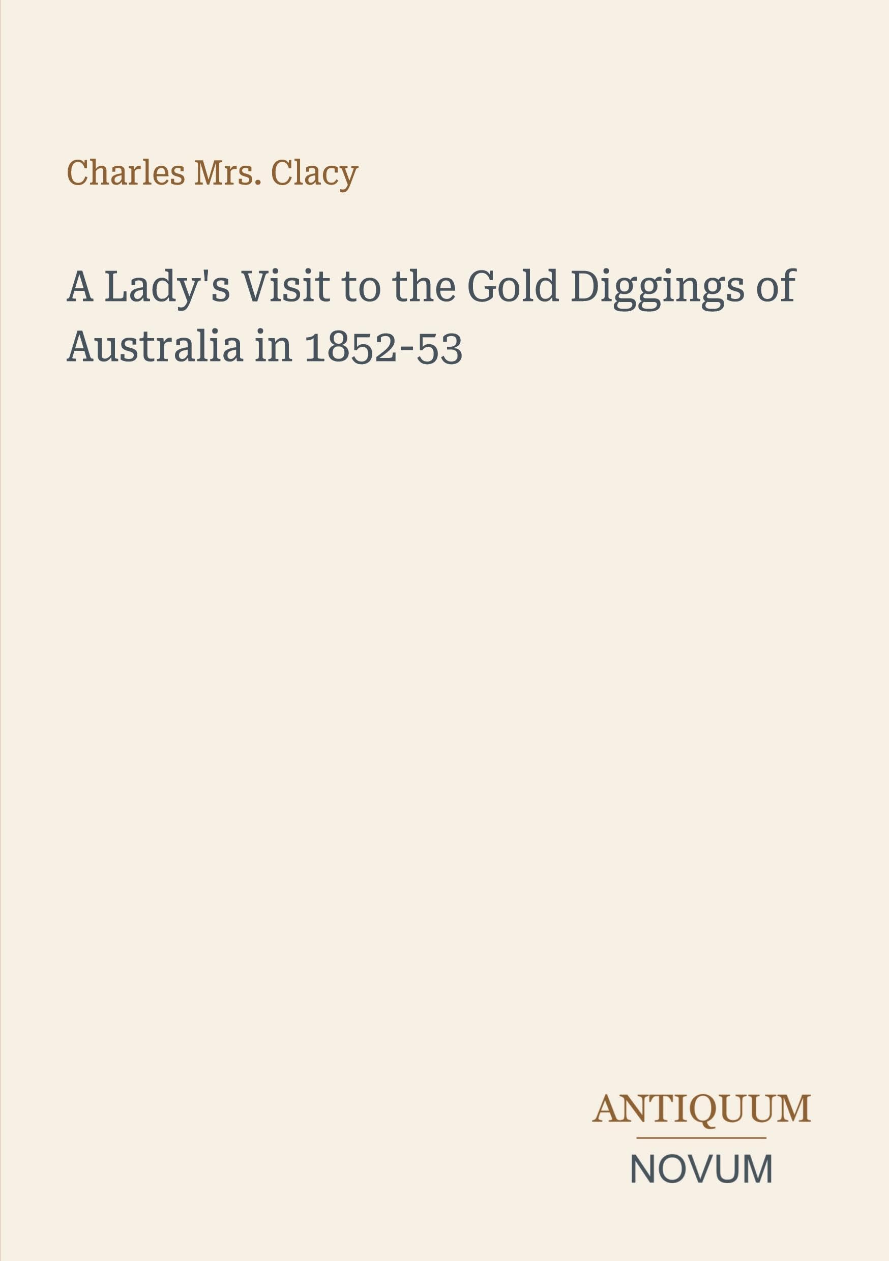A Lady's Visit to the Gold Diggings of Australia in 1852-53