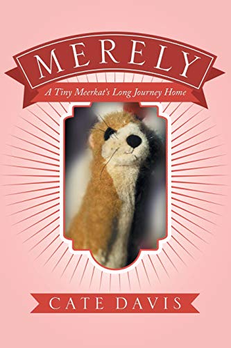 Merely: A Tiny Meerkat's Long Journey Home