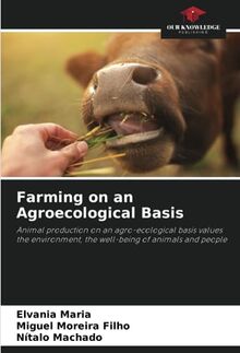Farming on an Agroecological Basis: Animal production on an agro-ecological basis values the environment, the well-being of animals and people