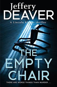 The Empty Chair: Lincoln Rhyme Book 3 (Lincoln Rhyme Thrillers, Band 3)