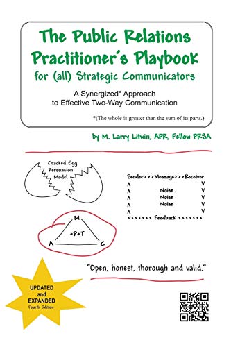 The Public Relations Practitioner's Playbook for (all) Strategic Communicators: A Synergized* Approach to Effective Two-Way Communication (*The whole is greater than the sum of its parts.)