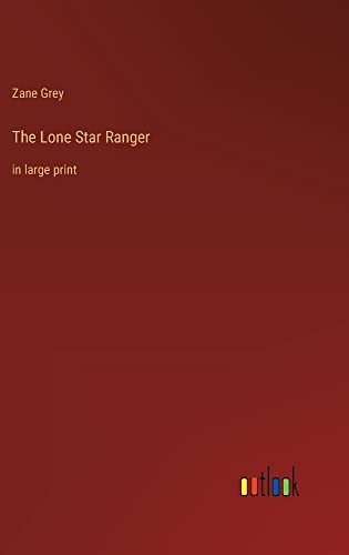The Lone Star Ranger: in large print