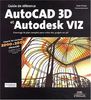 Guide de référence : AutoCAD 3D et Autodesk VIZ, version 2000 à 2002 (Oem)
