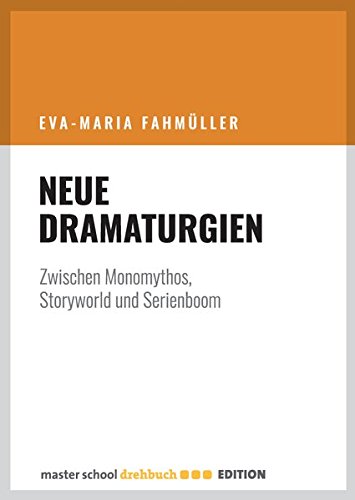 Neue Dramaturgien: Zwischen Monomythos, Storyworld und Serienboom