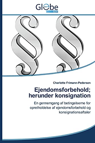Ejendomsforbehold; herunder konsignation: En gennemgang af betingelserne for opretholdelse af ejendomsforbehold og konsignationsaftaler