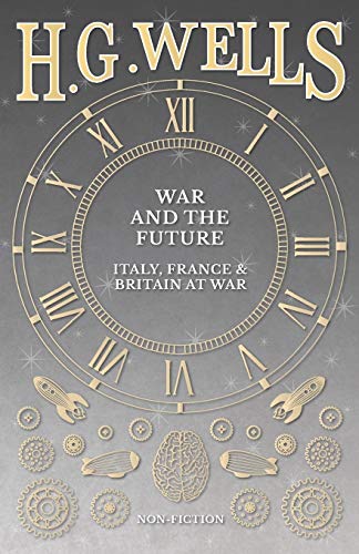 War and the Future: Italy, France and Britain at War