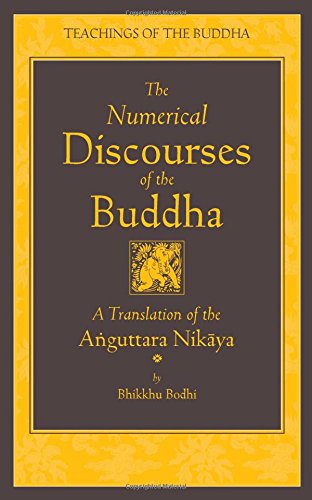 The Numerical Discourses of the Buddha: A Complete Translation of the Anguttara Nikaya (The Teachings of the Buddha)