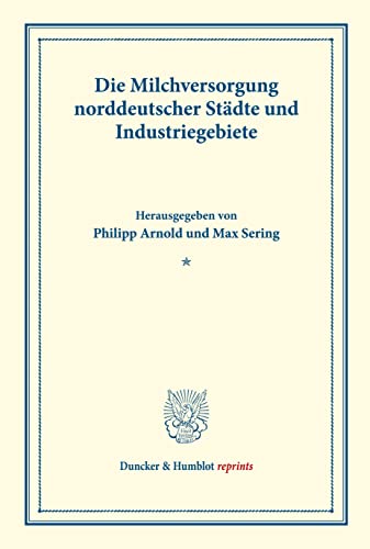 Die Milchversorgung norddeutscher Städte und Industriegebiete.: Milchwirtschaftliche Erzeugnisse. Zweiter Teil. (Schriften des Vereins für Sozialpolitik 140-II). (Duncker & Humblot reprints)