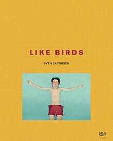 Sven Jacobsen: Like Birds (Fotografie)