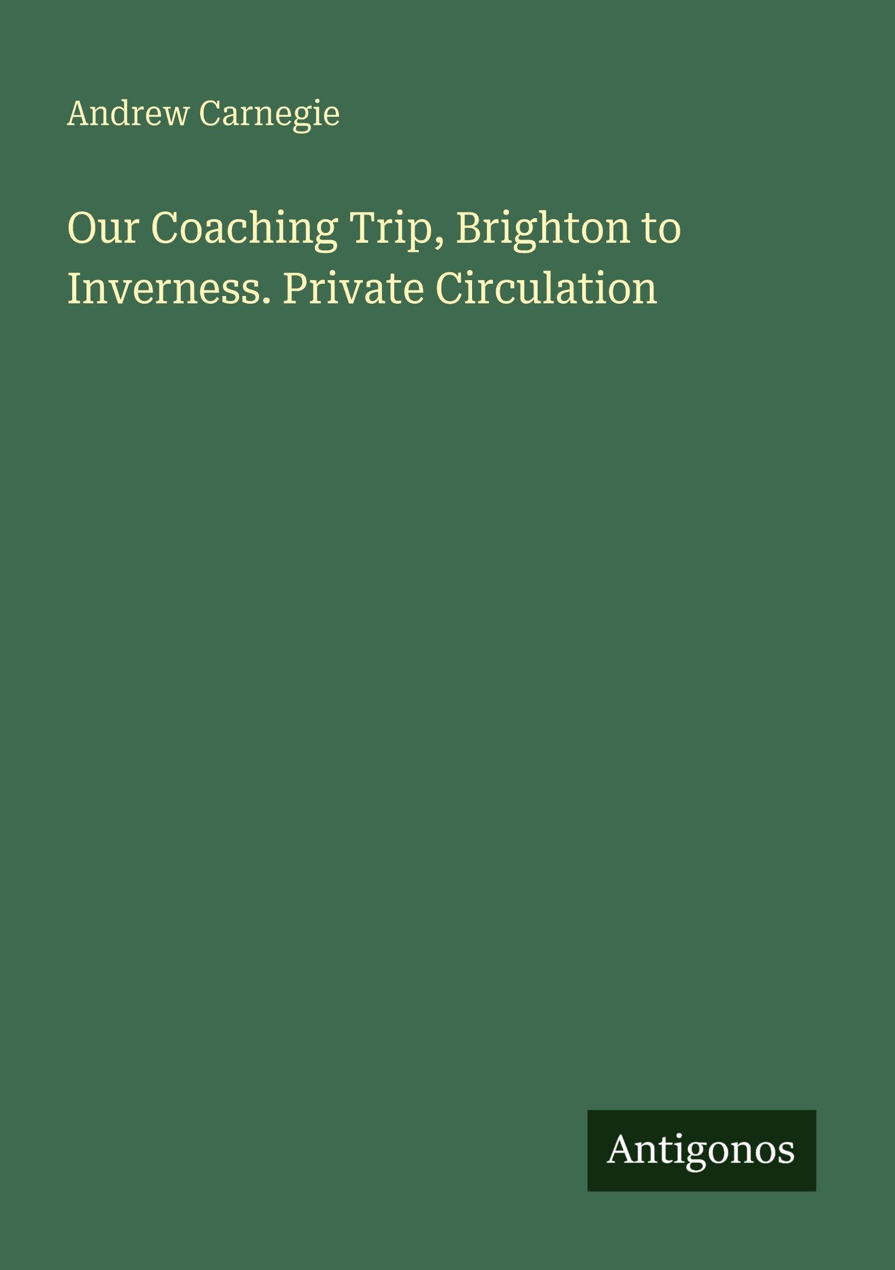 Our Coaching Trip, Brighton to Inverness. Private Circulation