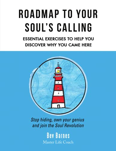 Roadmap to Your Soul’s Calling: Essential Exercises to Help You Discover Why You Came Here