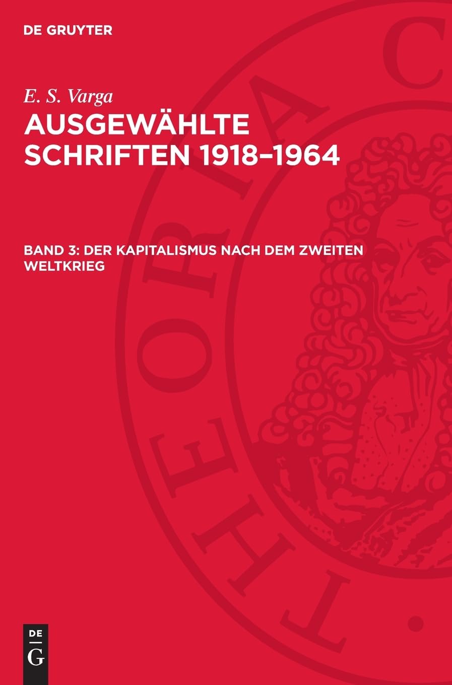 Der Kapitalismus nach dem zweiten Weltkrieg: AS1918/64-B, Band 3 (Ausgewählte Schriften 1918–1964)