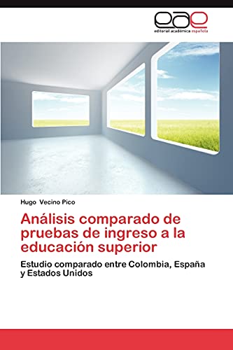 Análisis comparado de pruebas de ingreso a la educación superior: Estudio comparado entre Colombia, España y Estados Unidos