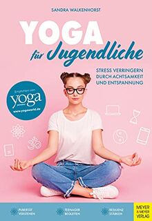 Yoga für Jugendliche: Stress verringern durch Achtsamkeit und Entspannung