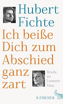 Ich beiße Dich zum Abschied ganz zart: Briefe an Leonore Mau