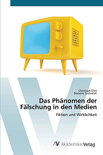 Das Phänomen der Fälschung in den Medien: Fiktion und Wirklichkeit