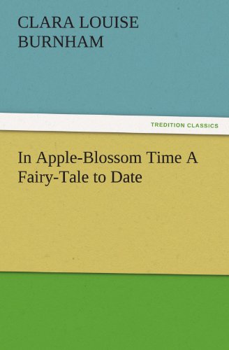 In Apple-Blossom Time A Fairy-Tale to Date (TREDITION CLASSICS)