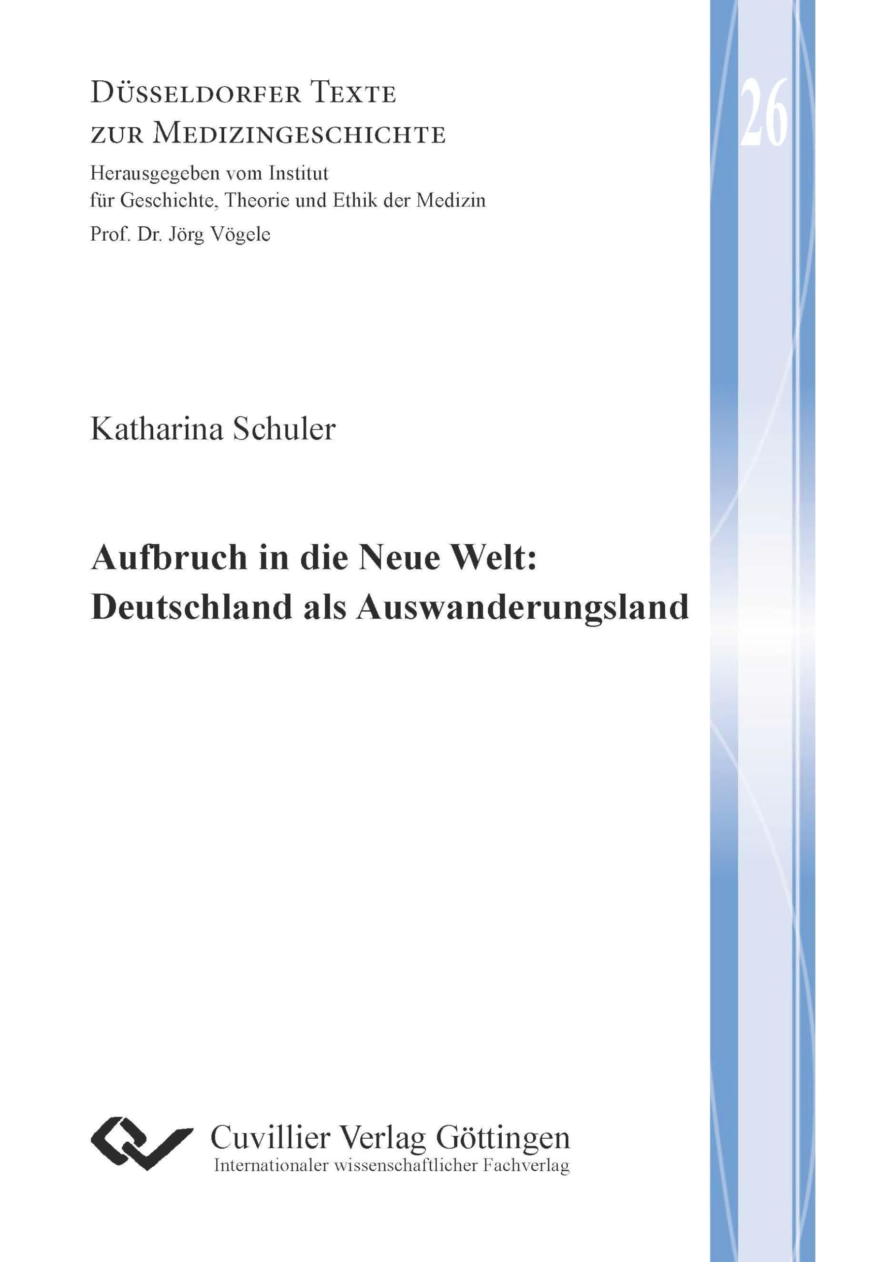 Aufbruch in die Neue Welt: Deutschland als Auswanderungsland (Düsseldorfer Texte zur Medizingeschichte)