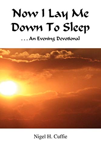 Now I Lay Me Down To Sleep: . . . An Evening Devotional