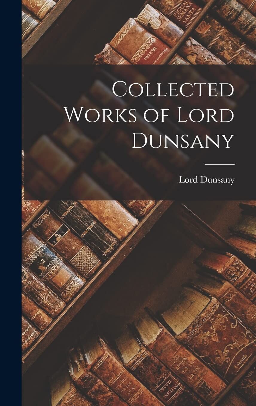 Collected Works Of Lord Dunsany