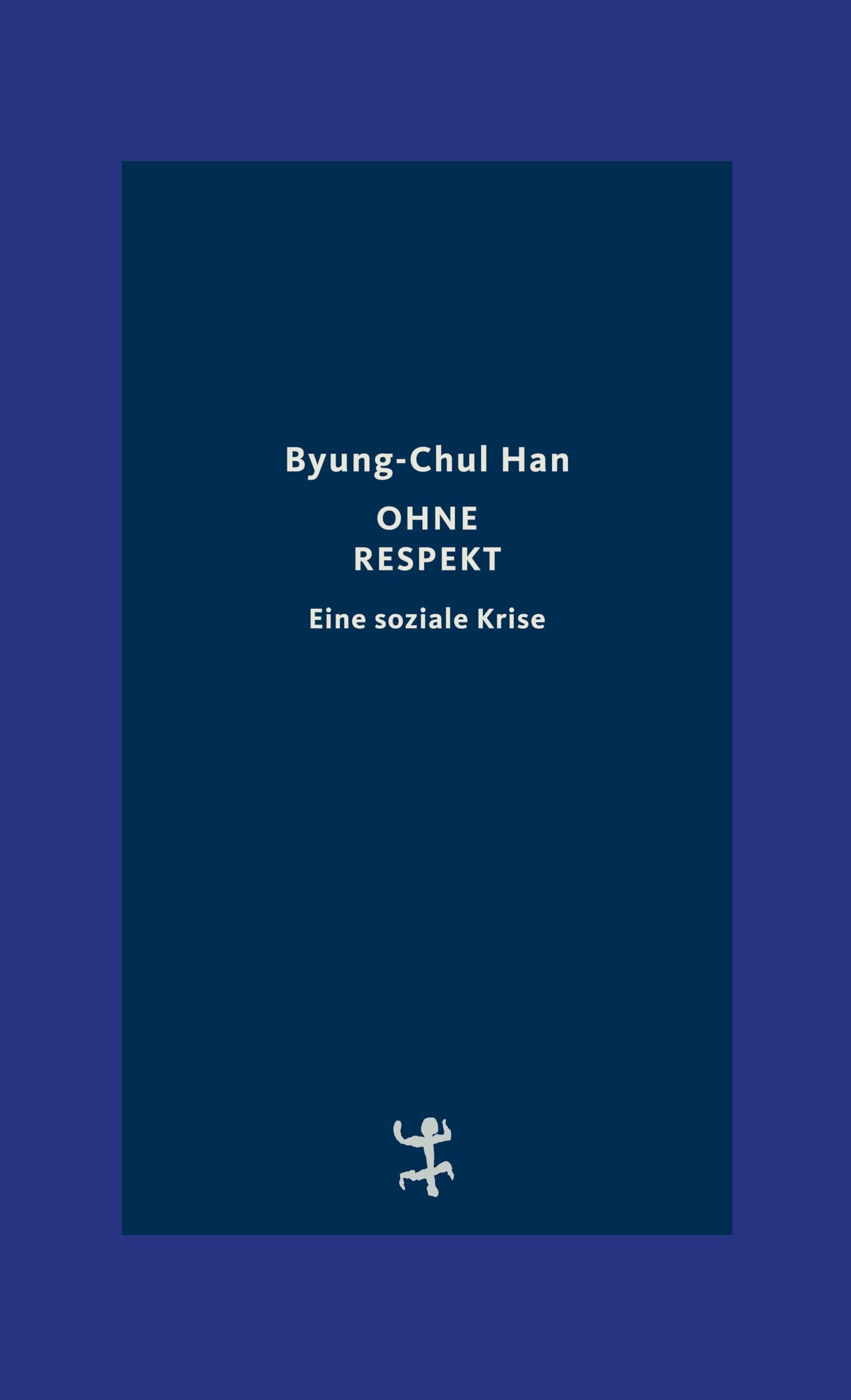 Han, Byung-Chul: Ohne Respekt