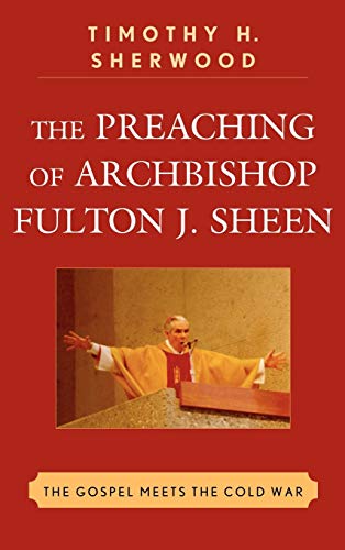 The Preaching of Archbishop Fulton J. Sheen: The Gospel Meets the Cold War