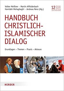 Handbuch christlich-islamischer Dialog: Grundlagen - Themen - Praxis - Akteure (Schriftenreihe der Georges-Anawati-Stiftung)